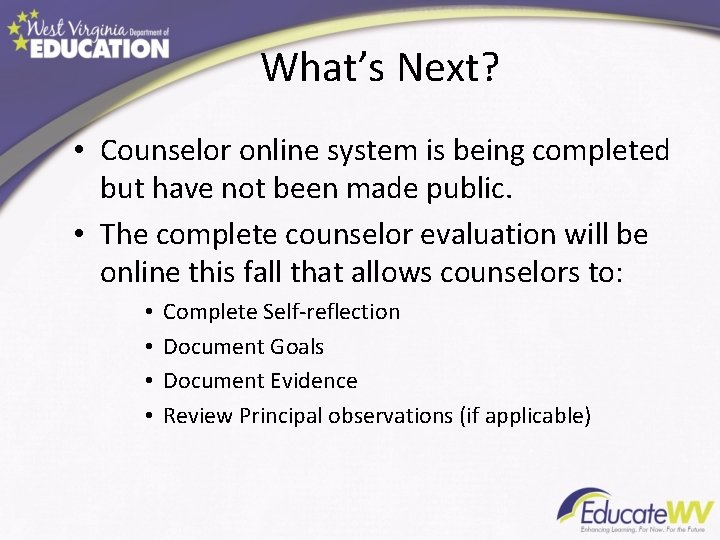 What’s Next? • Counselor online system is being completed but have not been made