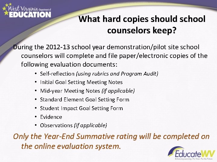 What hard copies should school counselors keep? During the 2012 -13 school year demonstration/pilot