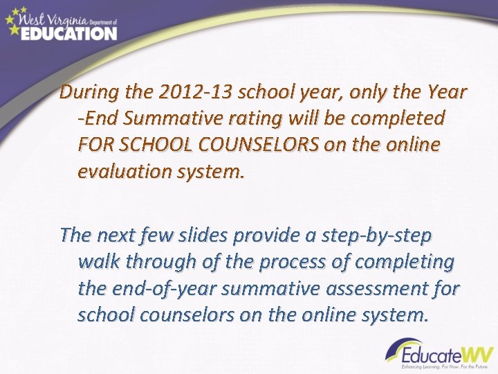 During the 2012 -13 school year, only the Year -End Summative rating will be