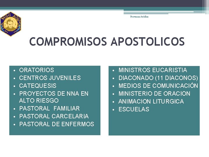 Provincia Antillas COMPROMISOS APOSTOLICOS • • ORATORIOS CENTROS JUVENILES CATEQUESIS PROYECTOS DE NNA EN