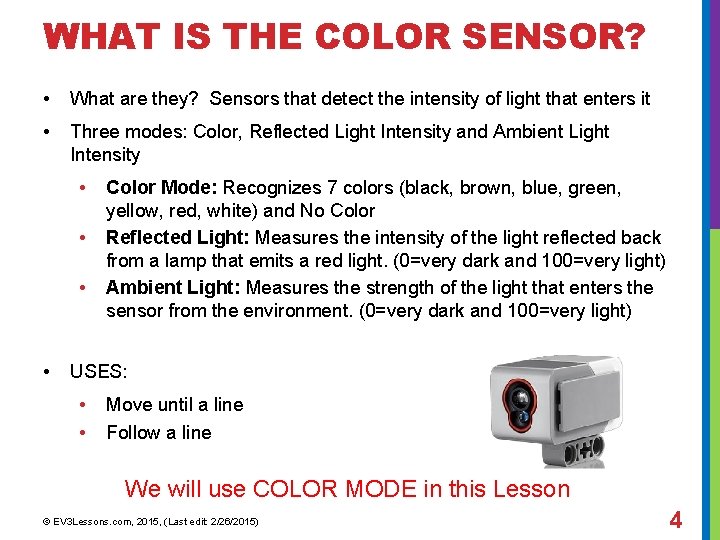 WHAT IS THE COLOR SENSOR? • What are they? Sensors that detect the intensity