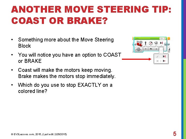 ANOTHER MOVE STEERING TIP: COAST OR BRAKE? • Something more about the Move Steering