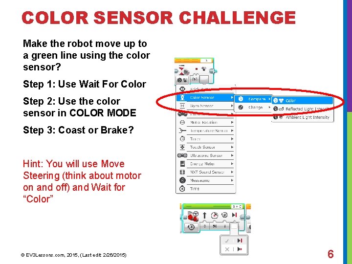 COLOR SENSOR CHALLENGE Make the robot move up to a green line using the