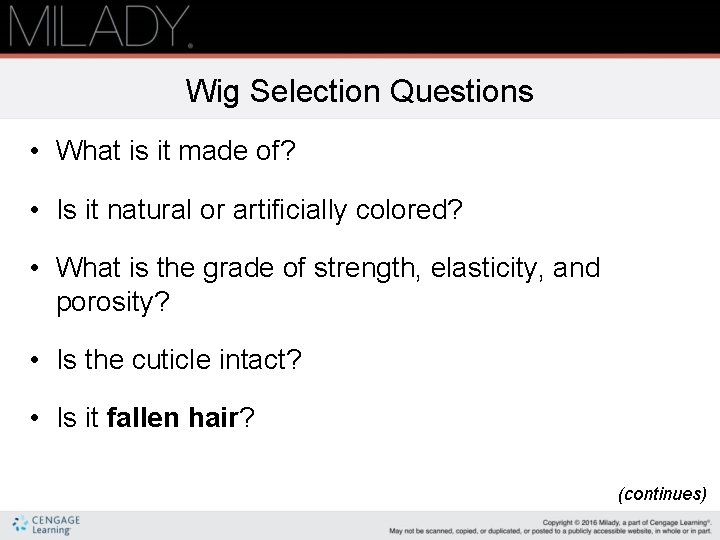 Wig Selection Questions • What is it made of? • Is it natural or