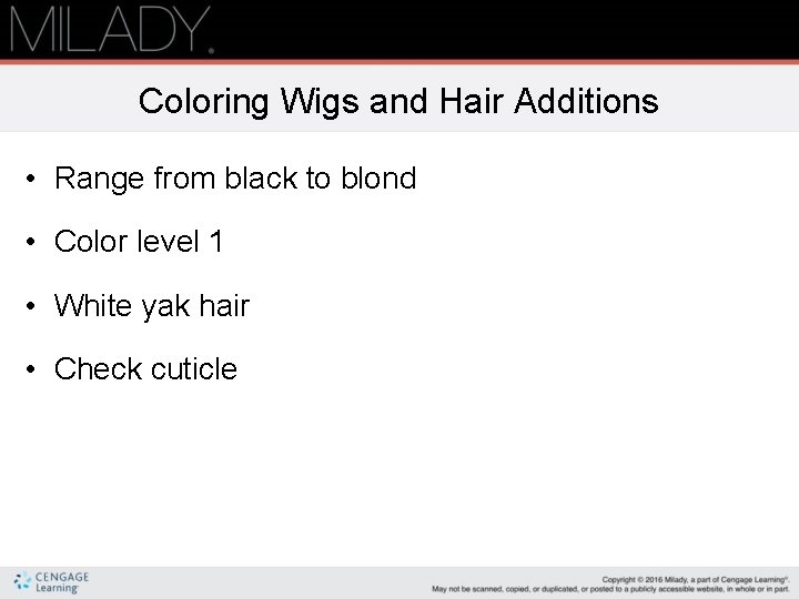 Coloring Wigs and Hair Additions • Range from black to blond • Color level