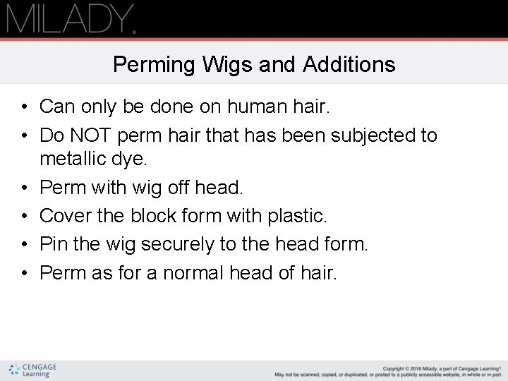 Perming Wigs and Additions • Can only be done on human hair. • Do
