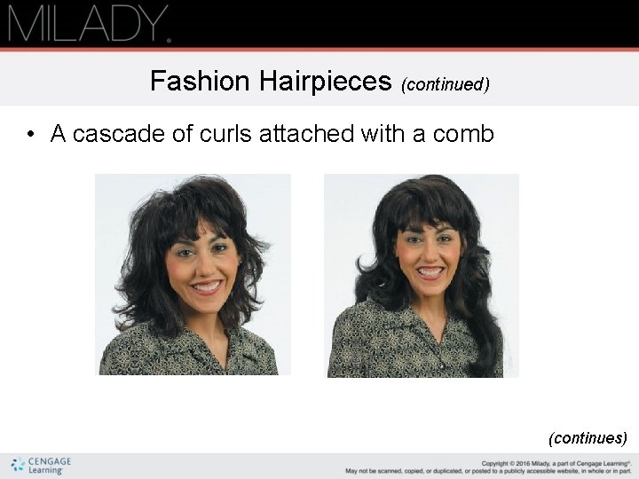 Fashion Hairpieces (continued) • A cascade of curls attached with a comb (continues) 