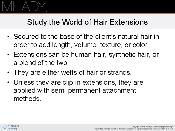 Study the World of Hair Extensions • Secured to the base of the client’s