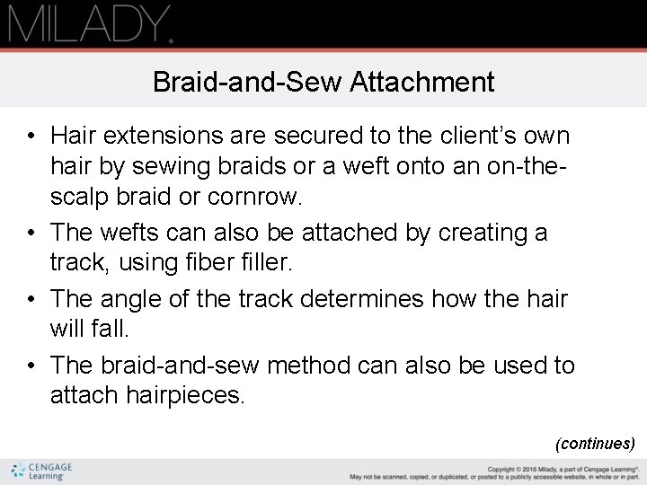 Braid-and-Sew Attachment • Hair extensions are secured to the client’s own hair by sewing