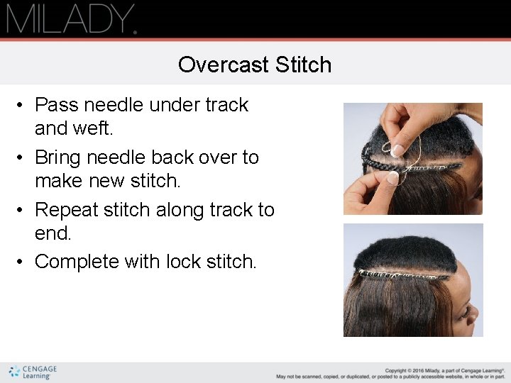 Overcast Stitch • Pass needle under track and weft. • Bring needle back over