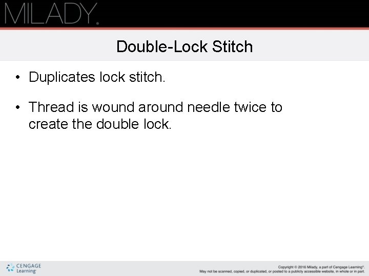 Double-Lock Stitch • Duplicates lock stitch. • Thread is wound around needle twice to