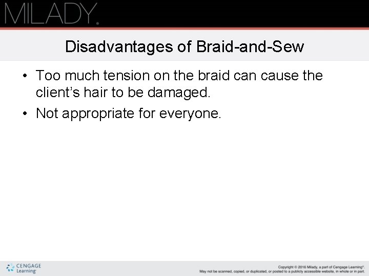 Disadvantages of Braid-and-Sew • Too much tension on the braid can cause the client’s