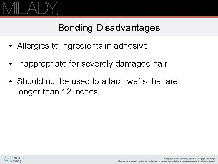 Bonding Disadvantages • Allergies to ingredients in adhesive • Inappropriate for severely damaged hair