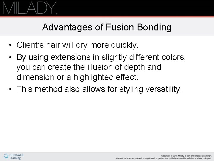 Advantages of Fusion Bonding • Client’s hair will dry more quickly. • By using