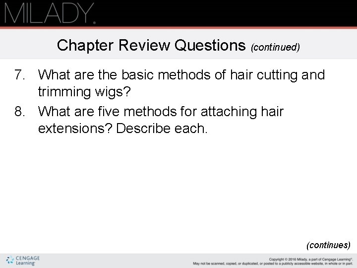 Chapter Review Questions (continued) 7. What are the basic methods of hair cutting and
