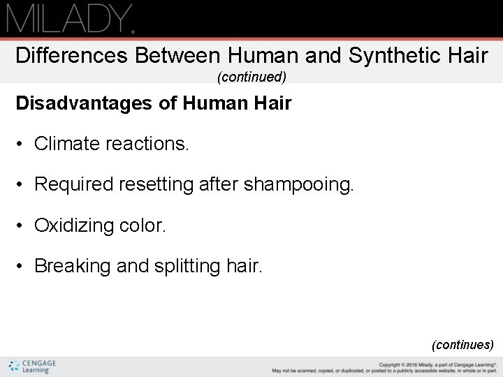 Differences Between Human and Synthetic Hair (continued) Disadvantages of Human Hair • Climate reactions.