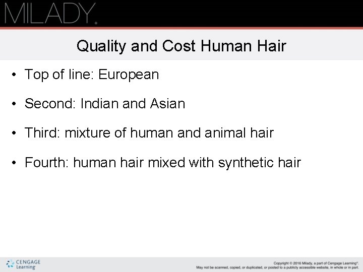 Quality and Cost Human Hair • Top of line: European • Second: Indian and