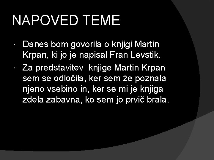 NAPOVED TEME Danes bom govorila o knjigi Martin Krpan, ki jo je napisal Fran