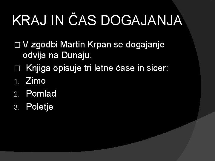 KRAJ IN ČAS DOGAJANJA �V zgodbi Martin Krpan se dogajanje odvija na Dunaju. �