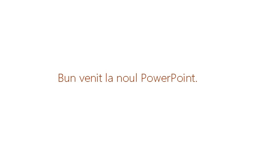 Bun venit la noul Power. Point. 