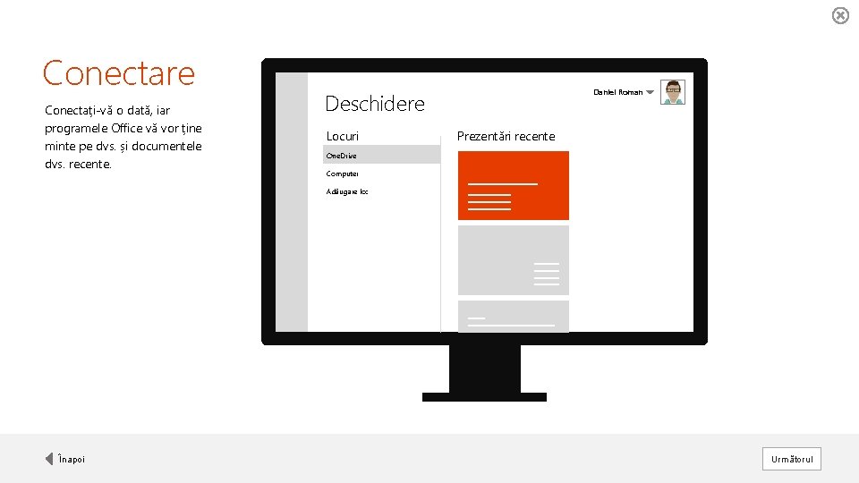 Conectare Conectați-vă o dată, iar programele Office vă vor ține minte pe dvs. și