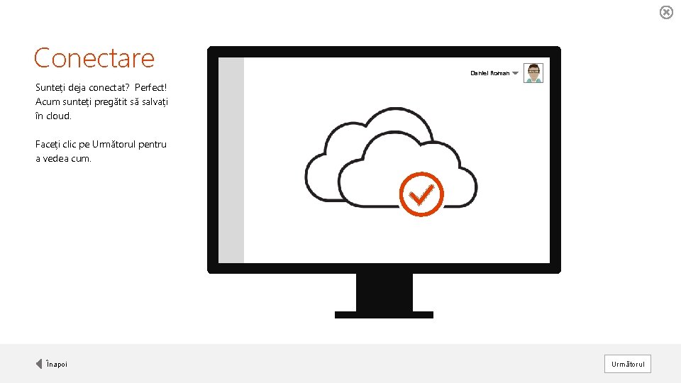 Conectare Daniel Roman Sunteți deja conectat? Perfect! Acum sunteți pregătit să salvați în cloud.