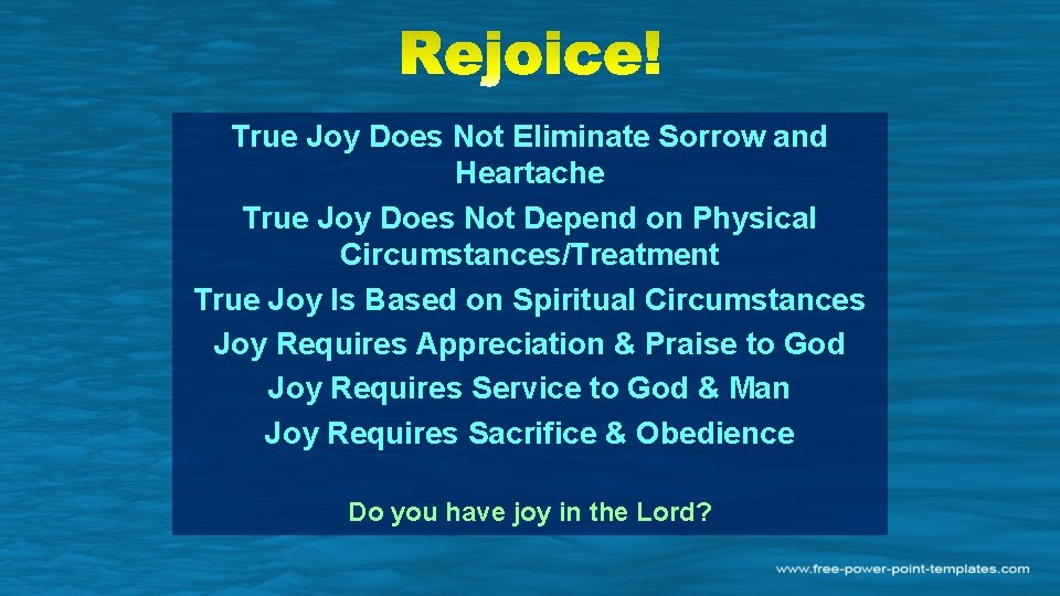 True Joy Does Not Eliminate Sorrow and Heartache True Joy Does Not Depend on