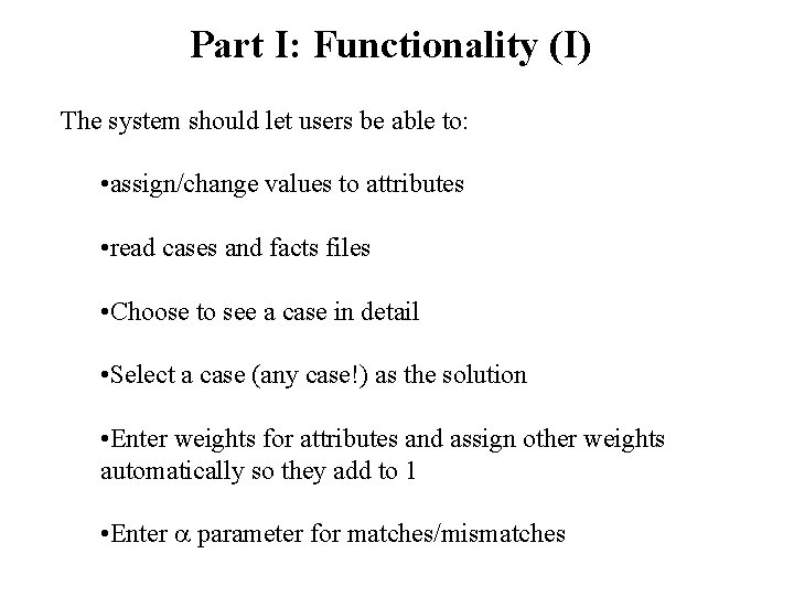 Part I: Functionality (I) The system should let users be able to: • assign/change
