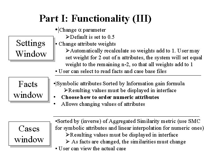 Part I: Functionality (III) • |Change parameter Settings Window Facts window Cases window ØDefault