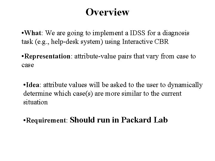 Overview • What: We are going to implement a IDSS for a diagnosis task