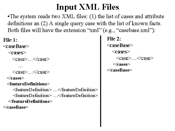 Input XML Files • The system reads two XML files: (1) the list of