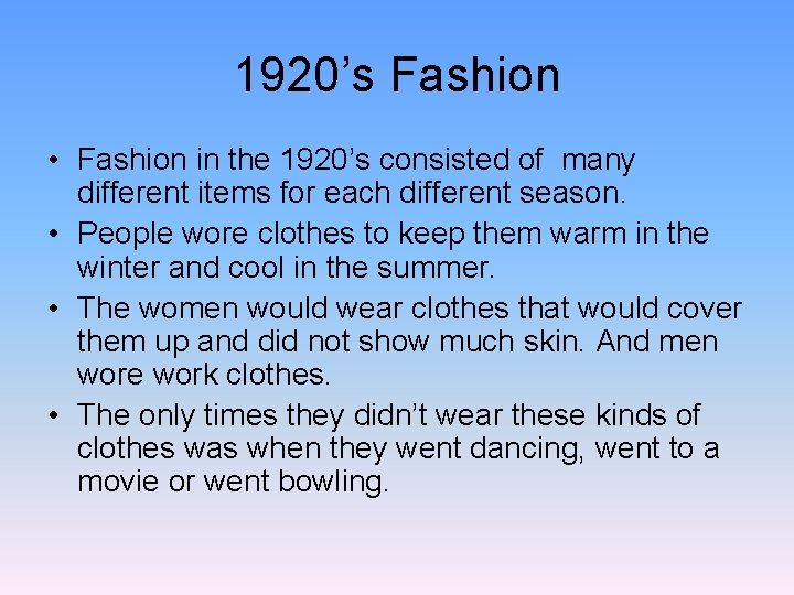 1920’s Fashion • Fashion in the 1920’s consisted of many different items for each