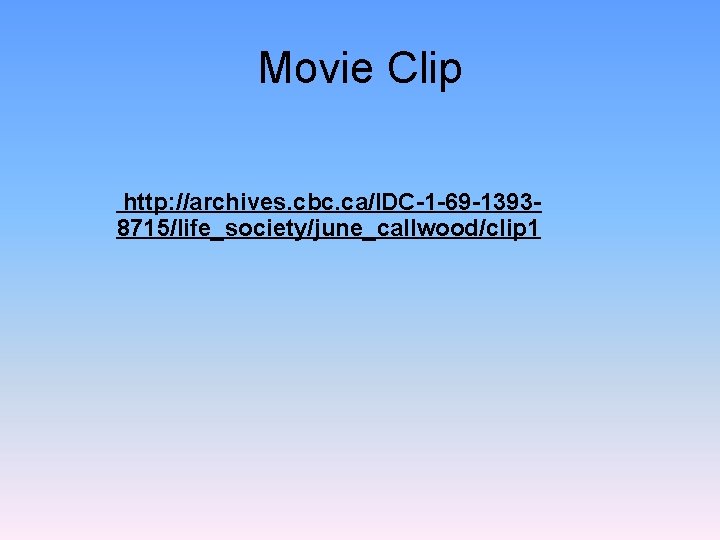 Movie Clip http: //archives. cbc. ca/IDC-1 -69 -13938715/life_society/june_callwood/clip 1 