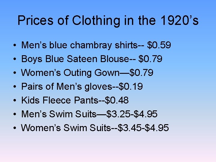 Prices of Clothing in the 1920’s • • Men’s blue chambray shirts-- $0. 59