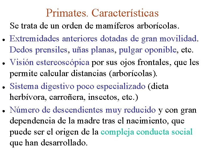 Primates. Características ● ● Se trata de un orden de mamíferos arborícolas. Extremidades anteriores