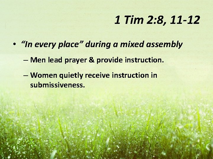 1 Tim 2: 8, 11 -12 • “In every place” during a mixed assembly