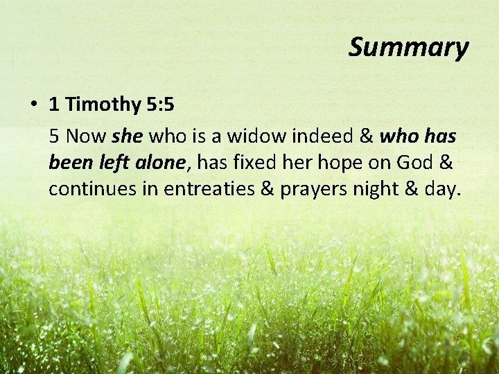 Summary • 1 Timothy 5: 5 5 Now she who is a widow indeed