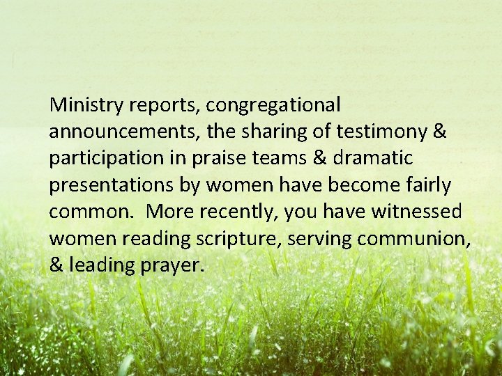 Ministry reports, congregational announcements, the sharing of testimony & participation in praise teams &