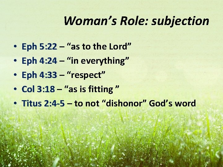 Woman’s Role: subjection • • • Eph 5: 22 – “as to the Lord”