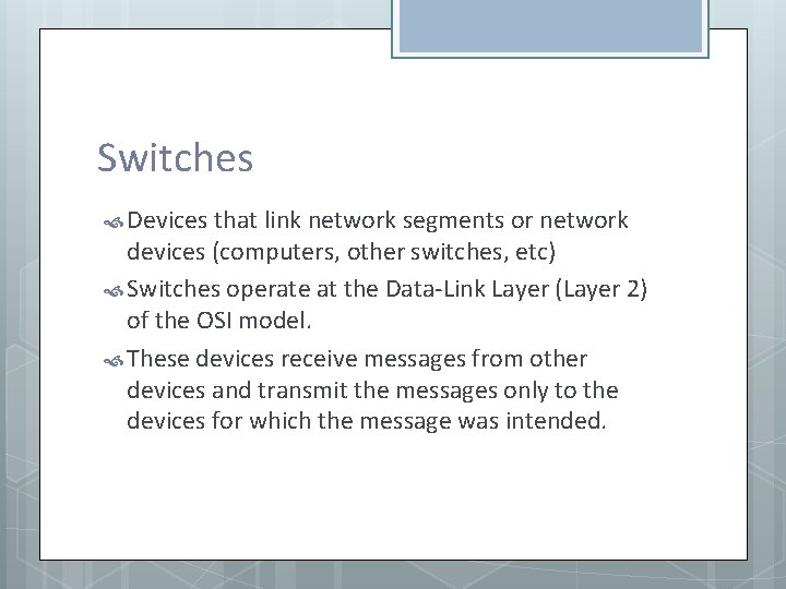 Switches Devices that link network segments or network devices (computers, other switches, etc) Switches