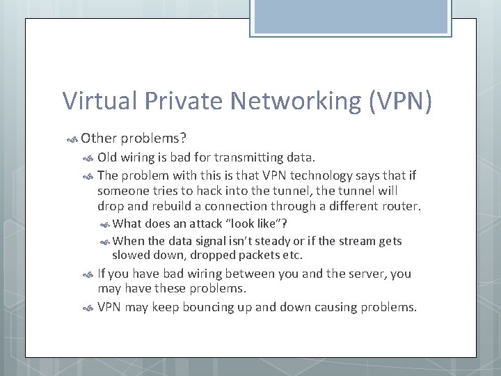 Virtual Private Networking (VPN) Other problems? Old wiring is bad for transmitting data. The