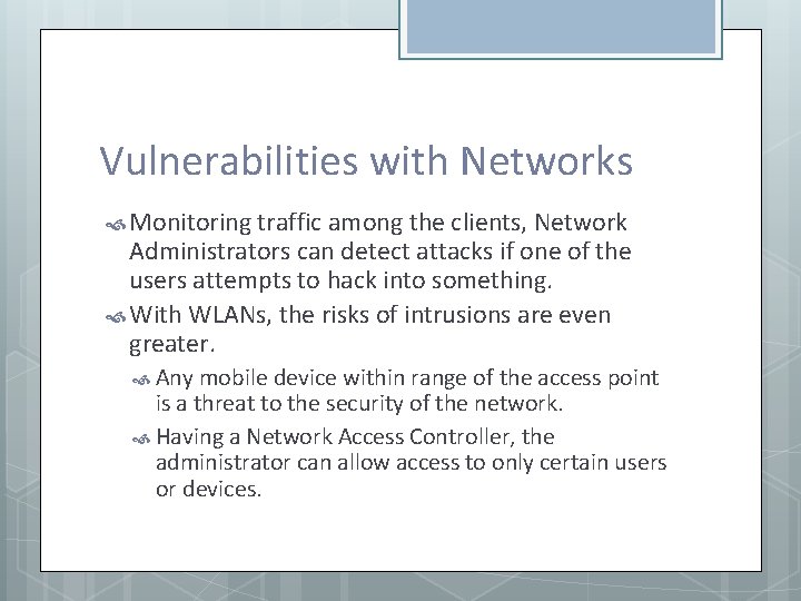 Vulnerabilities with Networks Monitoring traffic among the clients, Network Administrators can detect attacks if