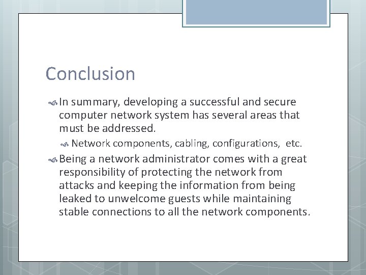 Conclusion In summary, developing a successful and secure computer network system has several areas