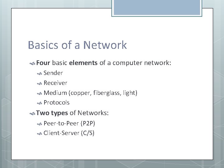 Basics of a Network Four basic elements of a computer network: Sender Receiver Medium