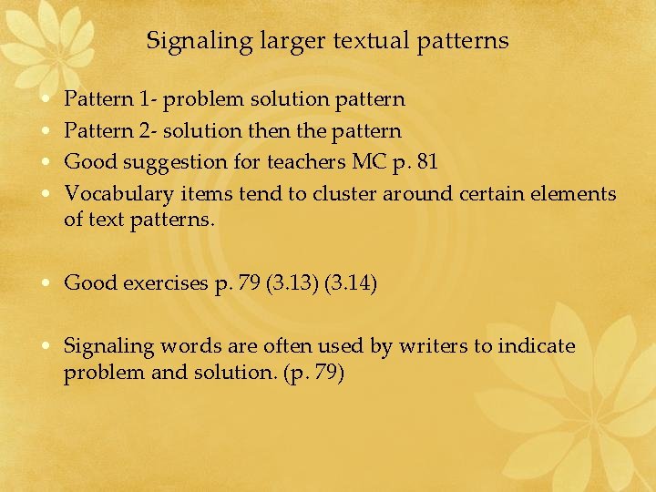 Signaling larger textual patterns • • Pattern 1 - problem solution pattern Pattern 2