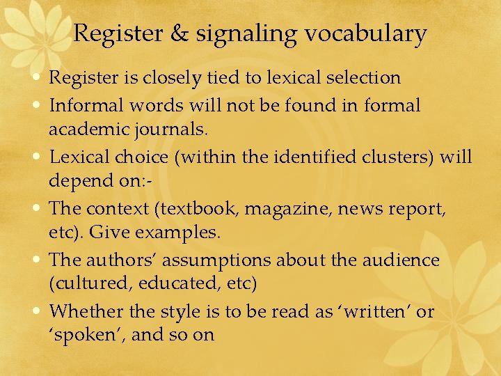 Register & signaling vocabulary • Register is closely tied to lexical selection • Informal