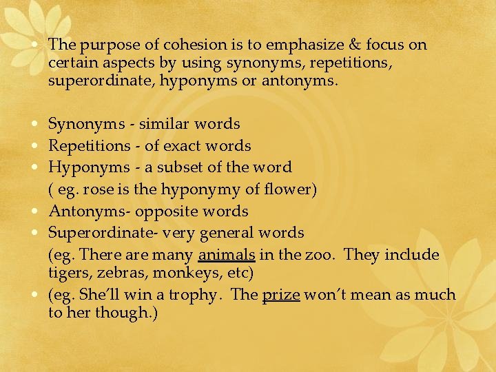  • The purpose of cohesion is to emphasize & focus on certain aspects
