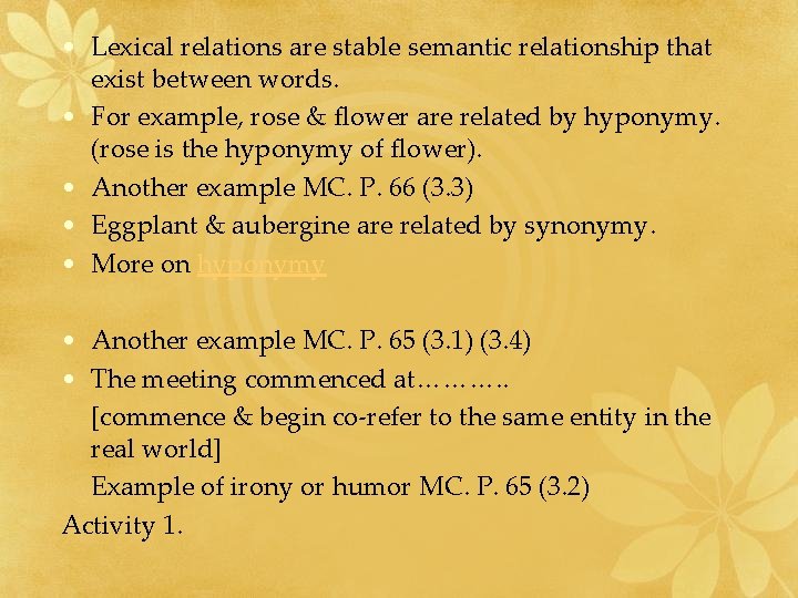  • Lexical relations are stable semantic relationship that exist between words. • For