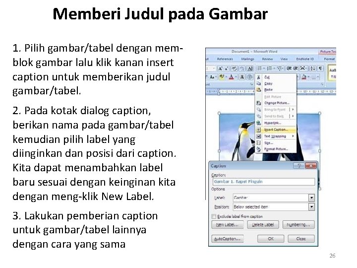 Memberi Judul pada Gambar 1. Pilih gambar/tabel dengan memblok gambar lalu klik kanan insert