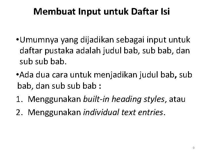 Membuat Input untuk Daftar Isi • Umumnya yang dijadikan sebagai input untuk daftar pustaka